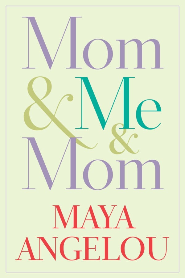 Mom and Me and Mom by Maya Angelou